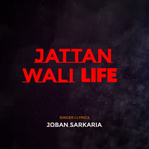 Jattan Wali Life Joban Sarkaria New Punjabi Song 2019 